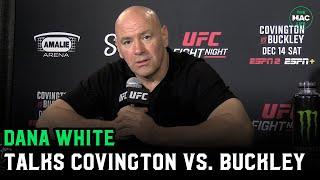 Dana White on Covington vs Buckley: “That fight doesn’t get stopped in Vegas”