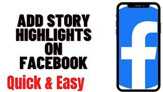 HOW TO ADD STORY HIGHLIGHTS ON FACEBOOK