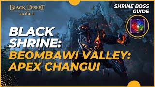 Black Shrine: Beombawi Valley - Apex Changui Calamity 1-6 Guide | Black Desert Mobile (2024)
