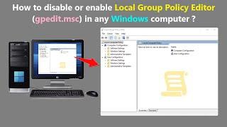 How to disable or enable Local Group Policy Editor (gpedit.msc) in any Windows computer ?