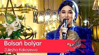 Zuleyha Kakayewa - Bolsan bolyar | 2022