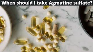 When should I take Agmatine sulfate?