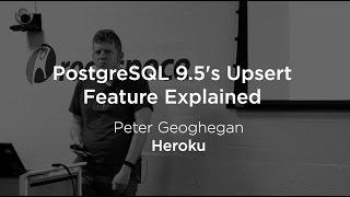 PostgreSQL 9.5's Upsert Feature Explained