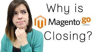 Why is Magento Go Closing?