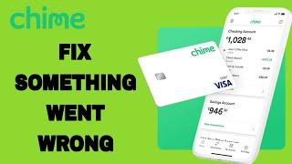 How To Fix And Solve Chime App Something Went Wrong | Final Solution