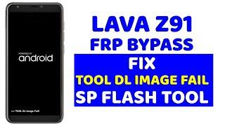 Lava Z91 Frp Unlock & Fix Tool DL Image Fail!