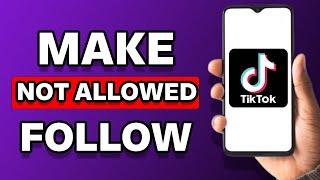 How To Fix TikTok Not Letting You Follow Anyone (Solved)