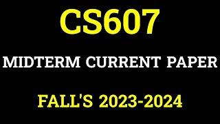 CS607 II MID TERM II CURRENT PAPER II FALL'S 2023 #vu #CS607