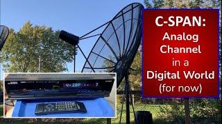 C-SPAN - an Analog TV Channel in a Digital World (for now)