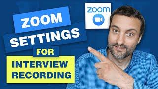 ZOOM SETTINGS FOR INTERVIEW RECORDING EXPLAINED