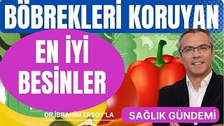 Böbrekleri koruyan EN İYİ BESİNLER