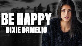Dixie D'Amelio - Be Happy (Lyrics)