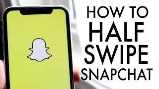 How To Half Swipe On Snapchat!