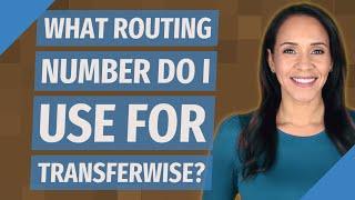 What routing number do I use for TransferWise?