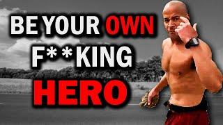 BE YOUR OWN F***ING HERO - It will give you Goosebumps - David Goggins, Joe Rogan, Andy Frisella