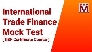 International Trade Finance ( IIBF ) Certificate Exam Mock Tests