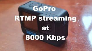 Streaming RTMP on the GoPro Hero 11 at 8000 Kbps bitrate