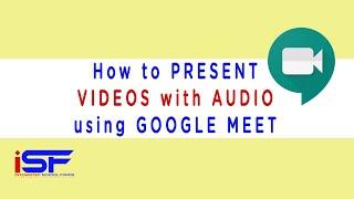 How to Present Videos with Audio in Google Meet