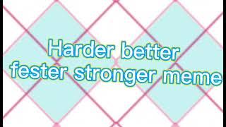 Harder better faster stronger meme background