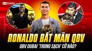 RONALDO BỨC XÚC BALLON D'OR: SỐ LIỆU LÀ TRÊN HẾT, VẬY QBV DUBAI ‘UY TÍN’ CỠ NÀO?