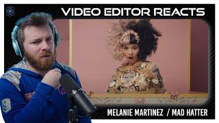 Video Editor Reacts to Melanie Martinez - Mad Hatter