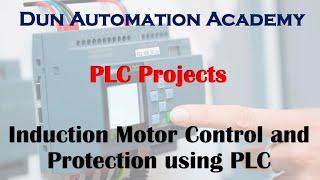 Induction Motor Control and Protection using PLC