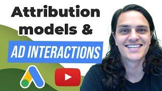 Attribution Models And Ad Interactions On YouTube And Google Display Ads