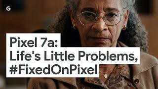 Pixel 7a: Life's Little Problems, #FixedOnPixel