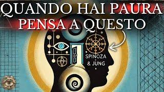 Vivere SENZA PAURA: la FILOSOFIA di VITA per trovare la felicità autentica | Spinoza e Jung