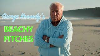 pilot George Kennedy's BEACHY PITCHES