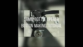 ChiButtons How to make a 58mm Round Bottle Opener Button with machine B400