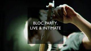 Bloc Party. Live & Intimate - Complete Session [edited]