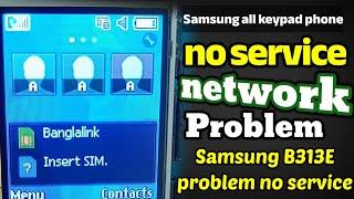 All Samsung Keypad Phone No Service Solution/Samsung B313E Network Problem/ No Service Solution ||