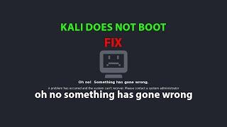 KALI FIX:  oh no something has gone wrong