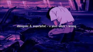 shinigami - a place where i belong (ft. supachefm!) [prod. 4evr]