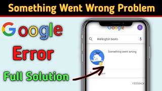 Something went wrong problem in google...Part - 3 | Google search not working in Android
