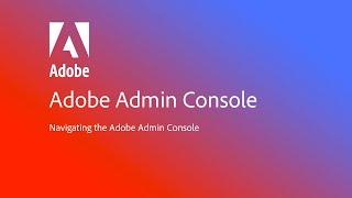 Navigating the Adobe Admin Console