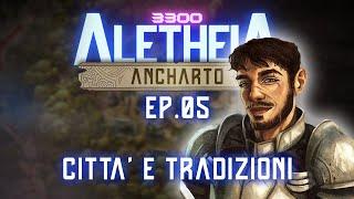 Aletheia 3300 - Ancharto e la Disperazione di Hananke - EP 05 - Città e tradizioni