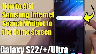 Galaxy S22/S22+/Ultra: How to Add The Samsung Internet Search Widget to the Home Screen