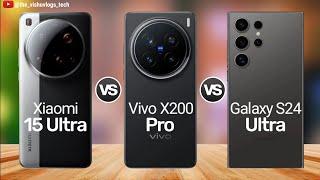 Xiaomi 15 Ultra vs Vivo X200 Pro vs Galaxy S24 Ultra - Ultimate Camera Smartphone! 