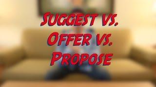 Suggest vs. Offer vs. Propose - Learn English online free video lessons