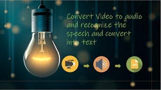 Convert the video file into audio file then into text using python