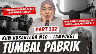 TUMBAL PABRIK - KHW NUSANTARA LAMPUNG PART 132