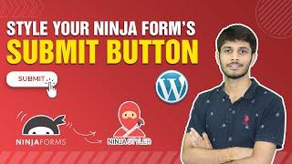 How To Style Your Ninja Form's Submit Button In WordPress | Ninja Forms Wordpress