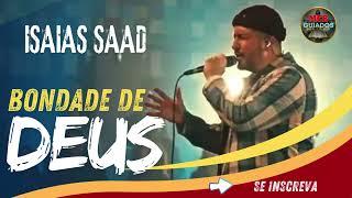 BONDADE DE DEUS - ISAIAS SAAD