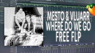 Mesto & Vluarr - Where Do We Go [FL Studio Remake + FREE FLP]