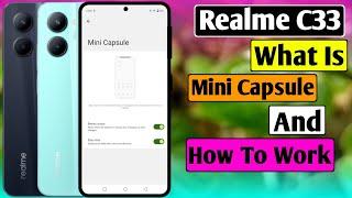 Realme C33 What Is Mini Capsule And How To Work | HM Technical