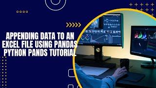 Appending Data to an Excel File using Pandas | Python Tutorial