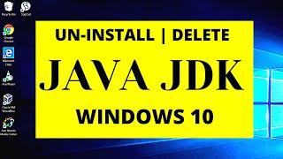 How to UNINSTALL or DELETE Java  JDK on windows 10?