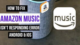 How To Fix Amazon Music App isn't Responding Error Android & Ios